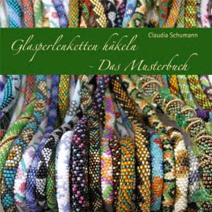 Glasperlenketten häkeln - Das Musterbuch von Claudia Schuhmann